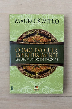 Como evoluir espiritualmente em um mundo de drogas