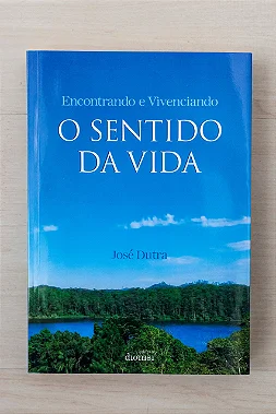 Encontrando e Vivenciando o Sentido da Vida